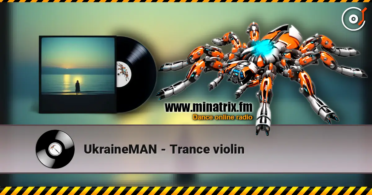UkraineMAN - Trance violin слухати онлайн у високій якості | Minatrix.FM