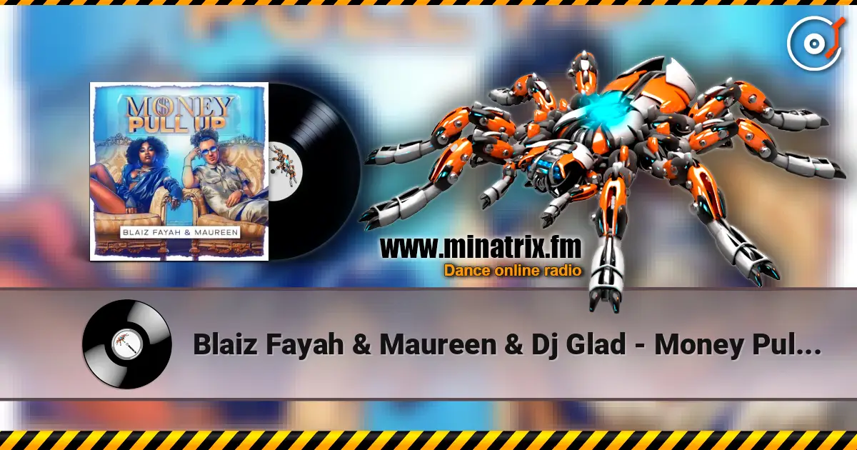 Blaiz Fayah & Maureen & Dj Glad - Money Pull Up listen online in high quality | Minatrix.FM