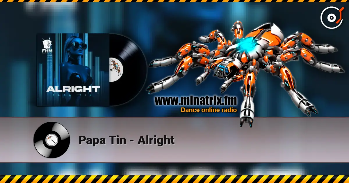 Papa Tin - Alright слухати онлайн у високій якості | Minatrix.FM