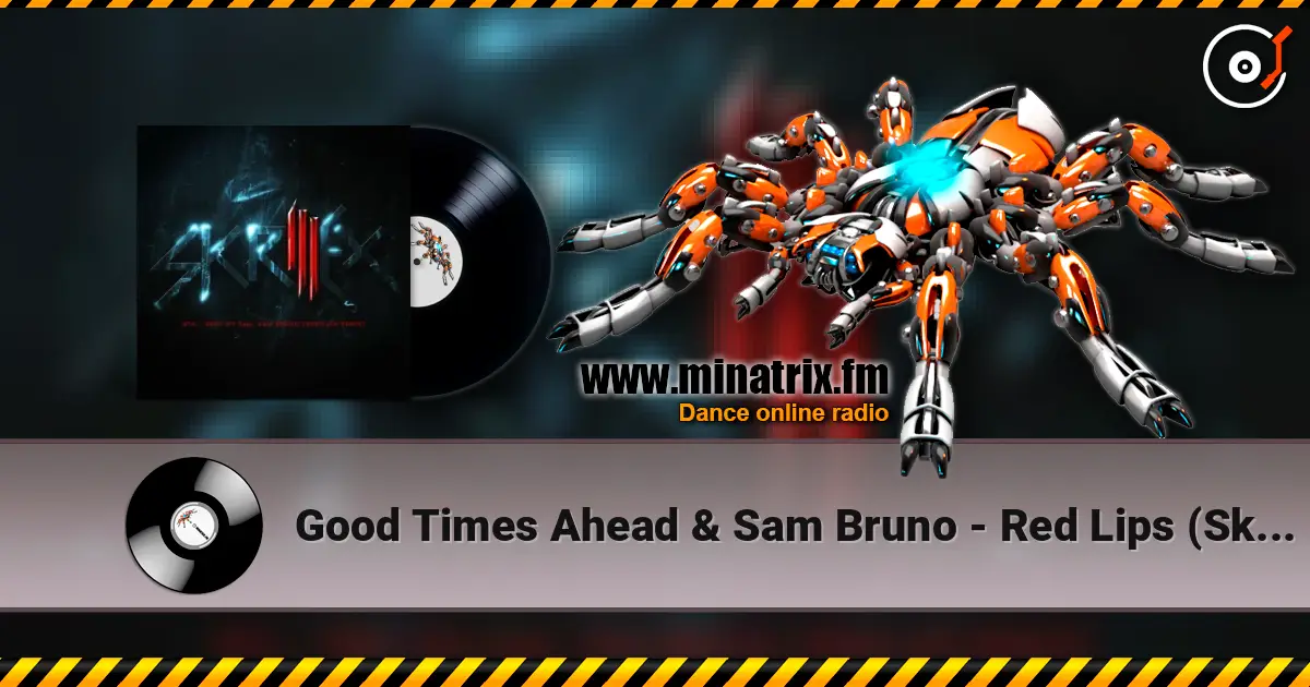 Good Times Ahead & Sam Bruno - Red Lips (Skrillex Remix) слухати онлайн у високій якості | Minatrix.FM
