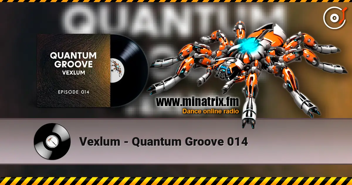 Vexlum - Quantum Groove 014 слухати онлайн у високій якості | Minatrix.FM