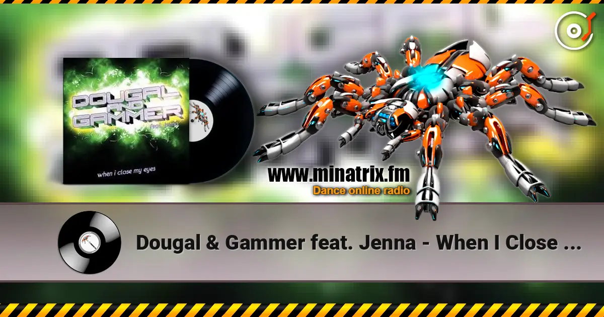Dougal & Gammer feat. Jenna - When I Close My Eyes (Mix) слухати онлайн у високій якості | Minatrix.FM