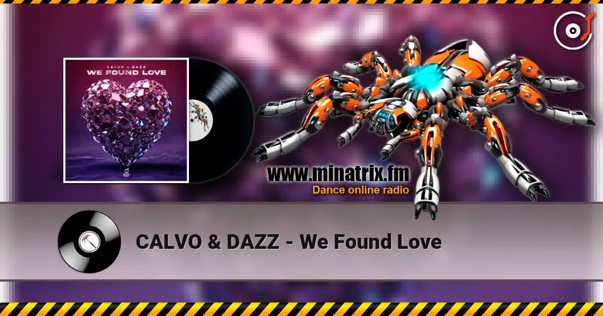 CALVO & DAZZ - We Found Love listen online in high quality | Minatrix.FM