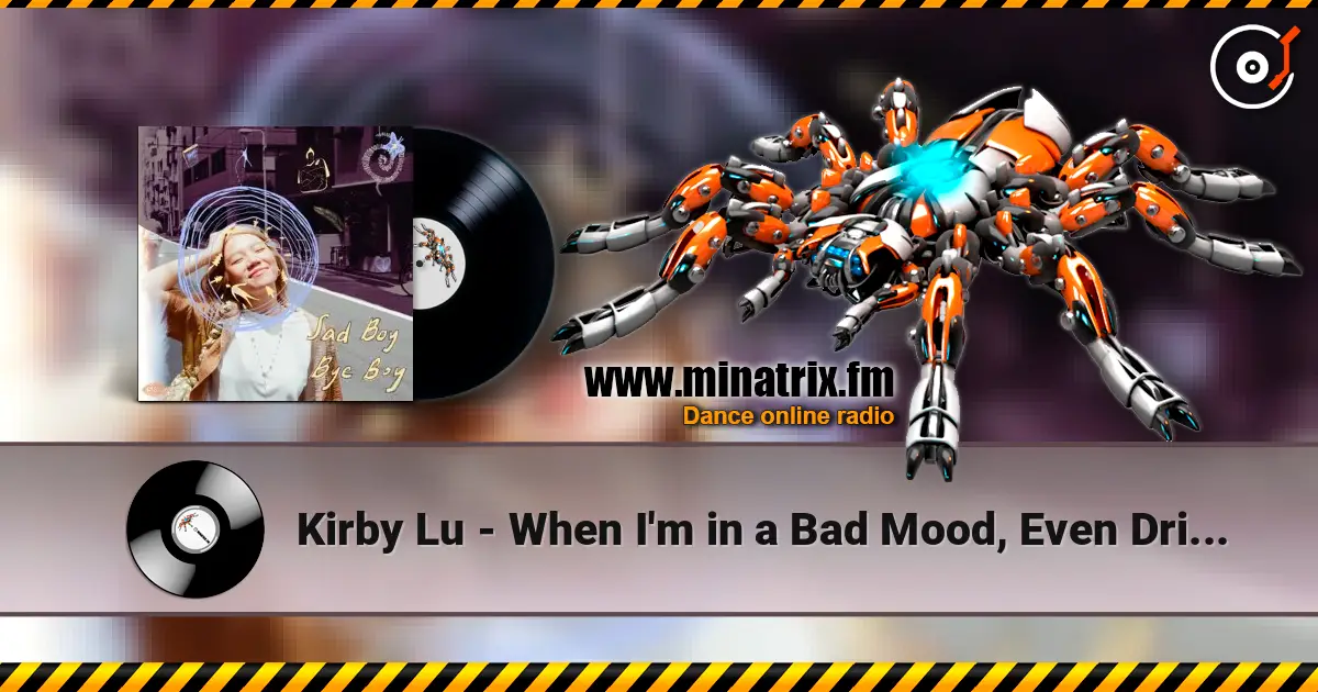Kirby Lu - When I'm in a Bad Mood, Even Drinking Soda Doesn't Make Me Happy слухати онлайн у високій якості | Minatrix.FM