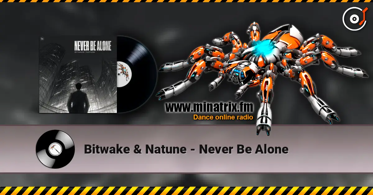 Bitwake & Natune - Never Be Alone слухати онлайн у високій якості | Minatrix.FM