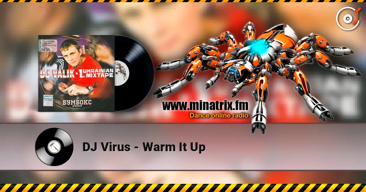 DJ Virus - Warm It Up слухати онлайн у високій якості | Minatrix.FM