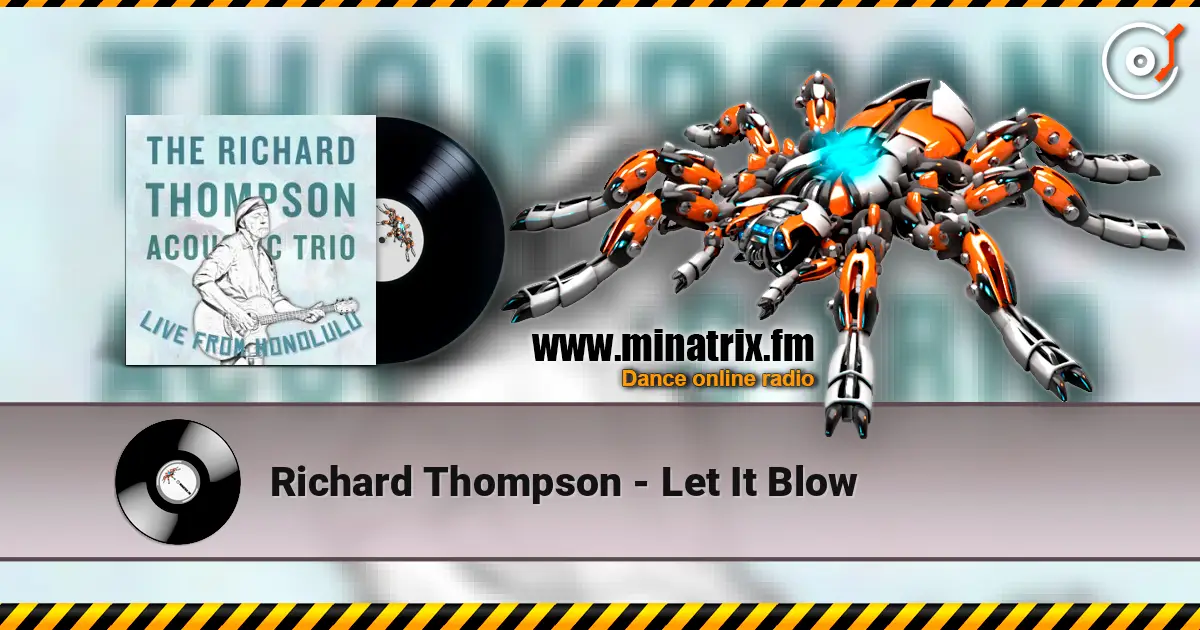 Richard Thompson - Let It Blow слухати онлайн у високій якості | Minatrix.FM