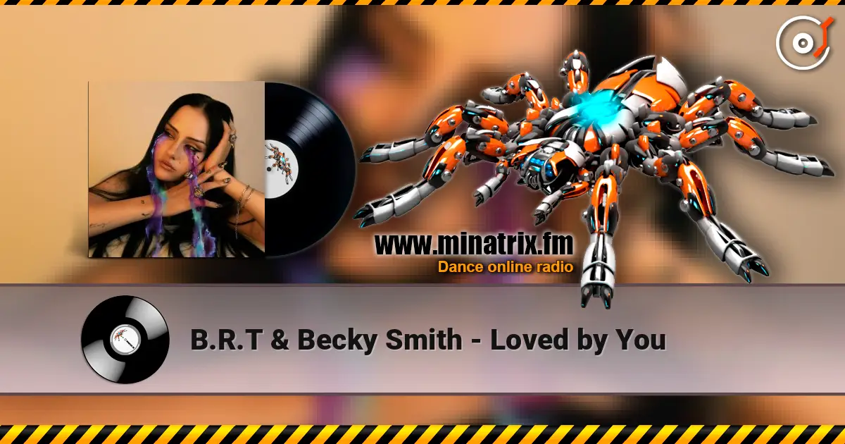 B.R.T & Becky Smith - Loved by You слухати онлайн у високій якості | Minatrix.FM