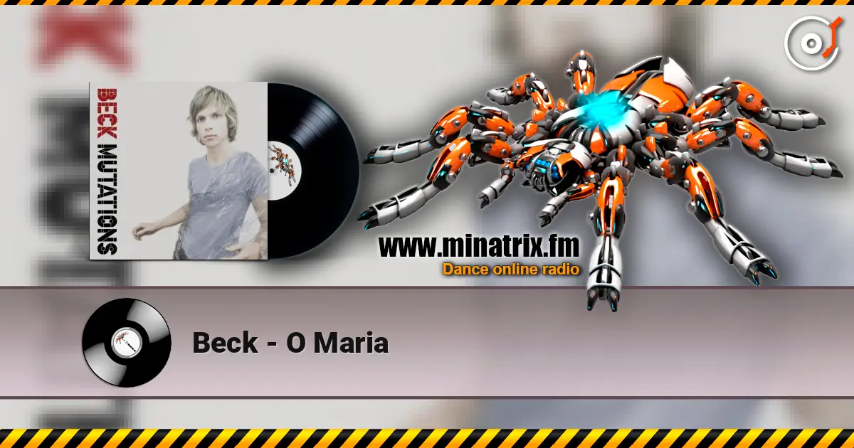 Beck - O Maria слухати онлайн у високій якості | Minatrix.FM