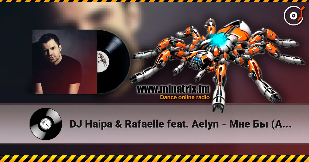 DJ Haipa & Rafaelle feat. Aelyn - Мне Бы (Alex Menco Radio Edit) слухати онлайн у високій якості | Minatrix.FM