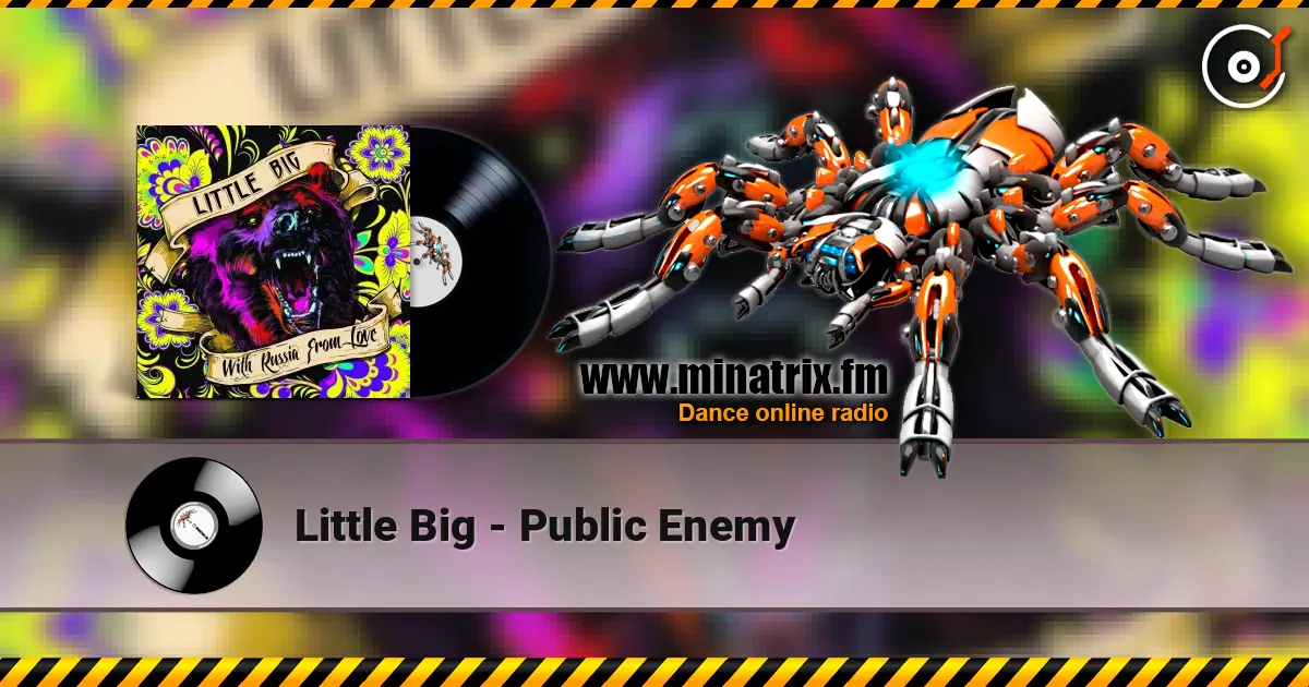 Little Big - Public Enemy listen online in high quality | Minatrix.FM