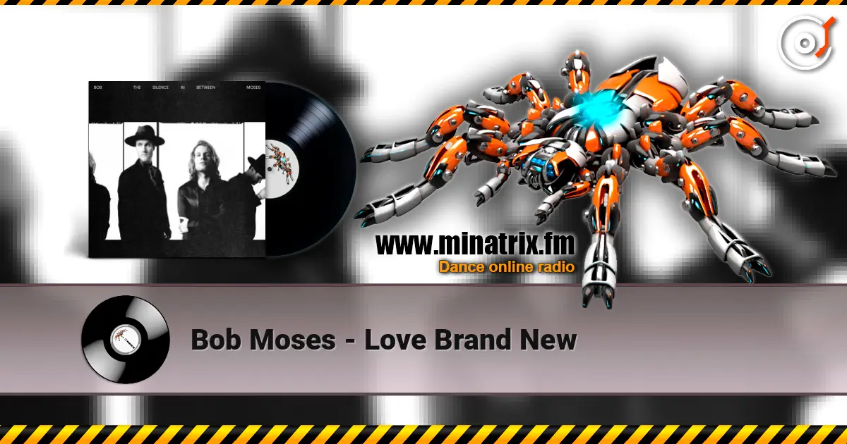 Bob Moses - Love Brand New ������� ���������