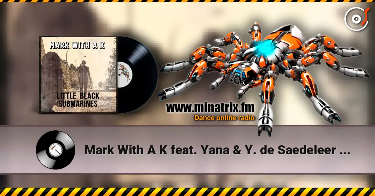 Mark With A K feat. Yana & Y. de Saedeleer - Little Black Submarines ������� ���������