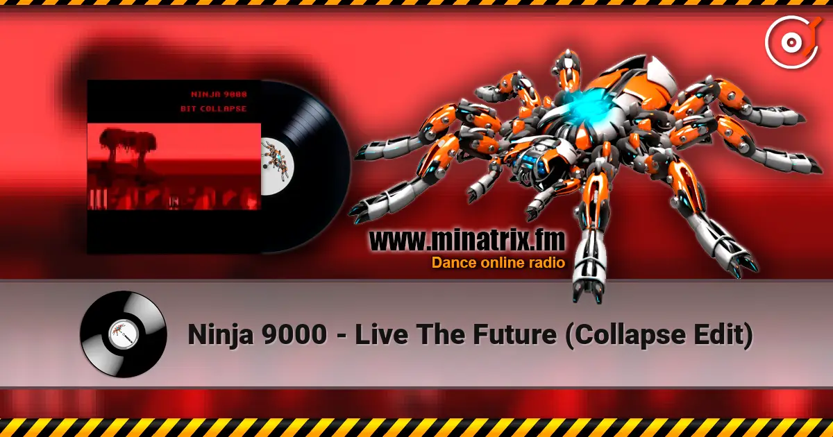 Ninja 9000 - Live The Future (Collapse Edit) слухати онлайн у високій якості | Minatrix.FM