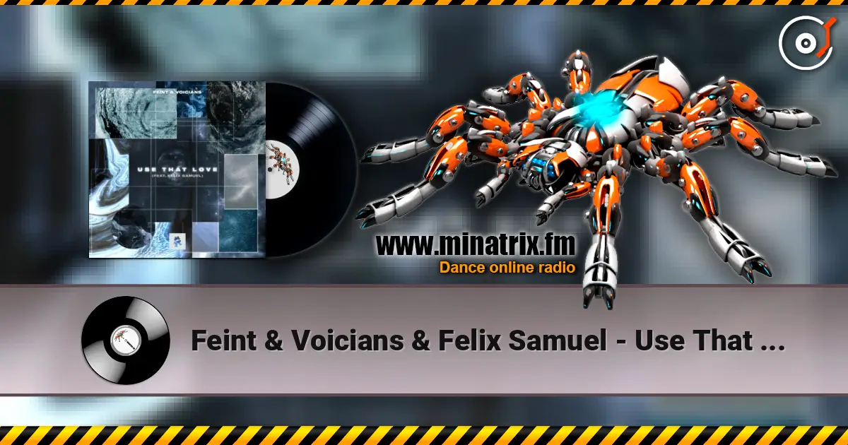 Feint & Voicians & Felix Samuel - Use That Love ������� ���������
