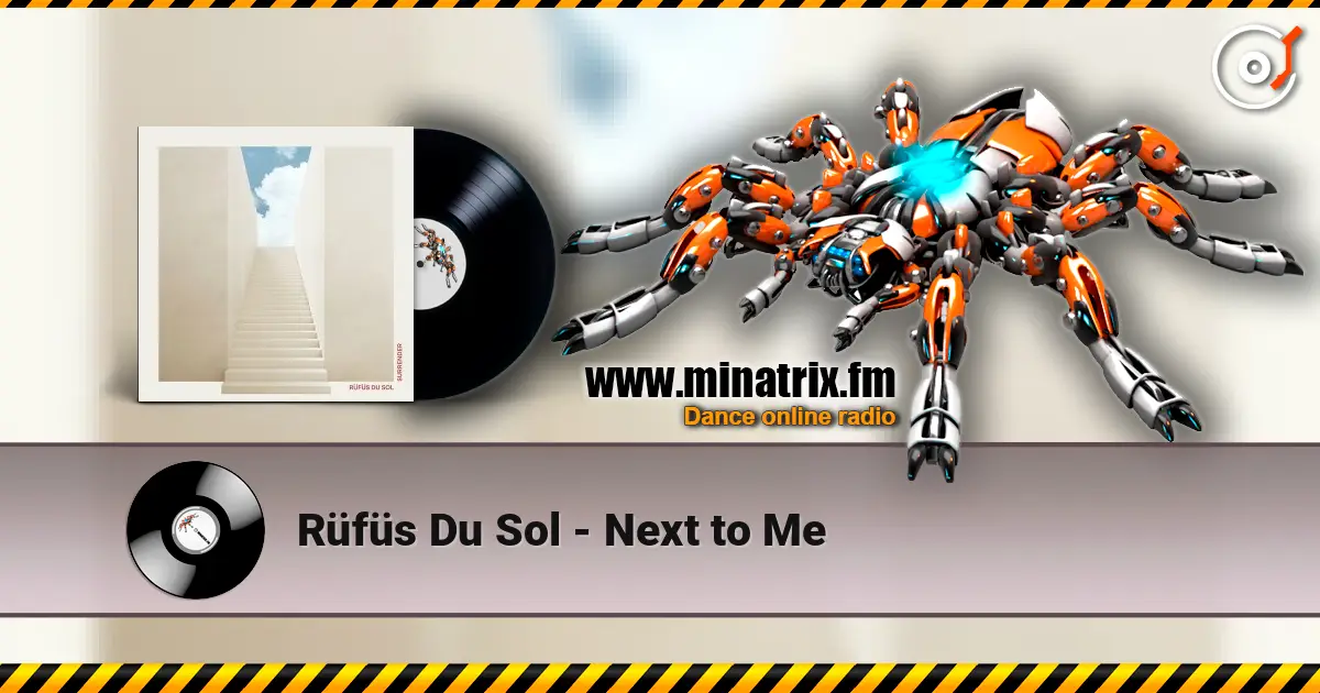 Rüfüs Du Sol - Next to Me слухати онлайн у високій якості | Minatrix.FM