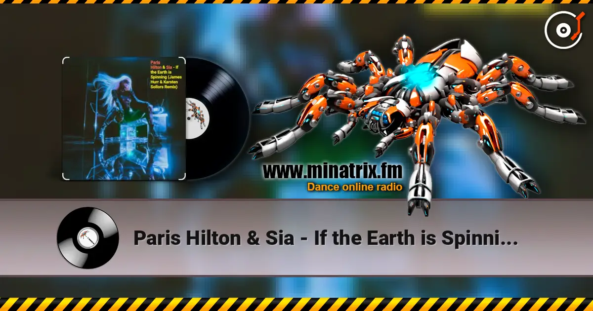Paris Hilton & Sia - If the Earth is Spinning (J. Hurr & K.Sollors Remix) ������� ���������