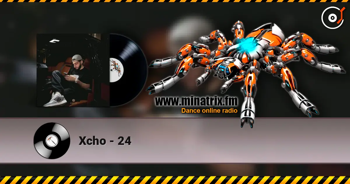 Xcho - 24 слухати онлайн у високій якості | Minatrix.FM