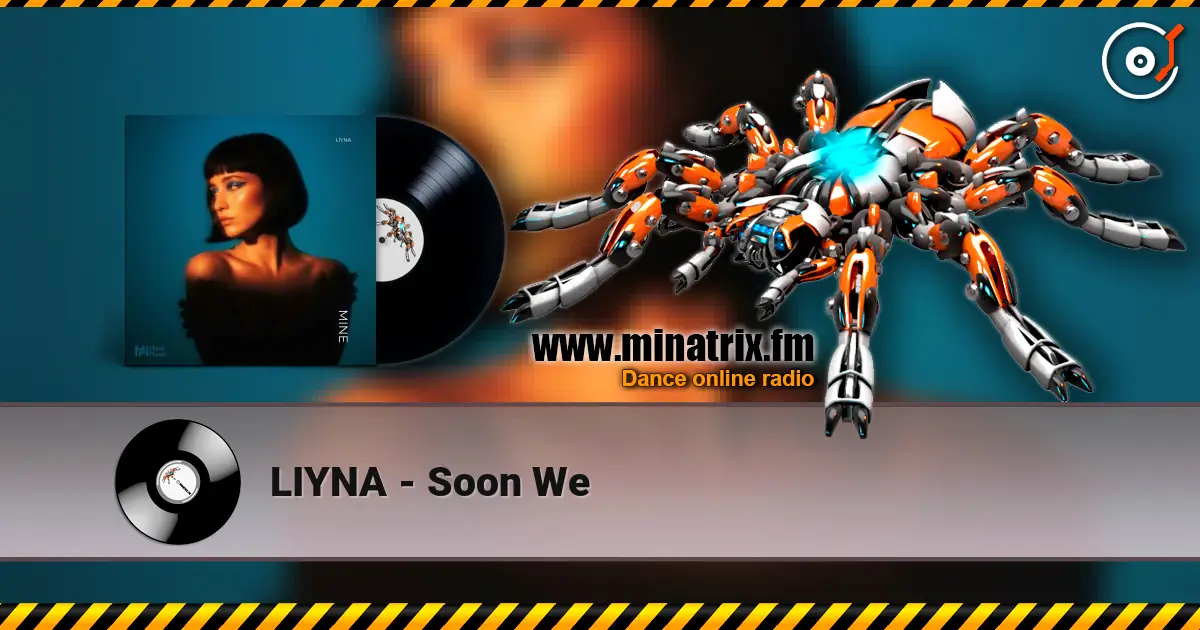 LIYNA - Soon We слухати онлайн у високій якості | Minatrix.FM