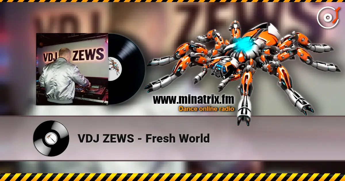 VDJ ZEWS - Fresh World слухати онлайн у високій якості | Minatrix.FM
