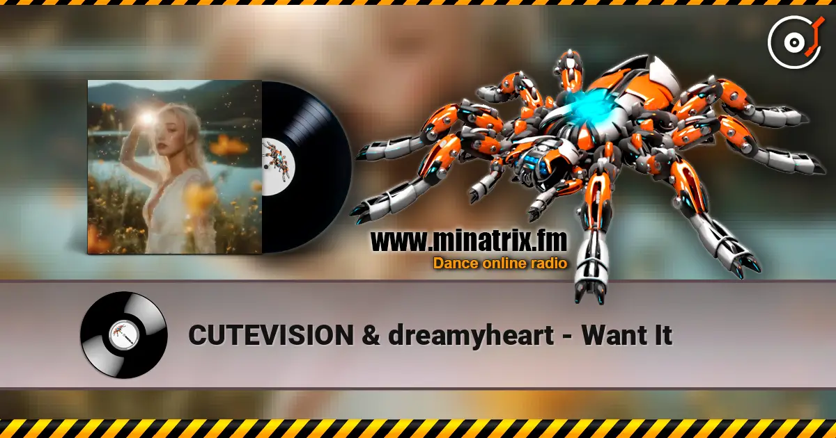 CUTEVISION & dreamyheart - Want It слухати онлайн у високій якості | Minatrix.FM