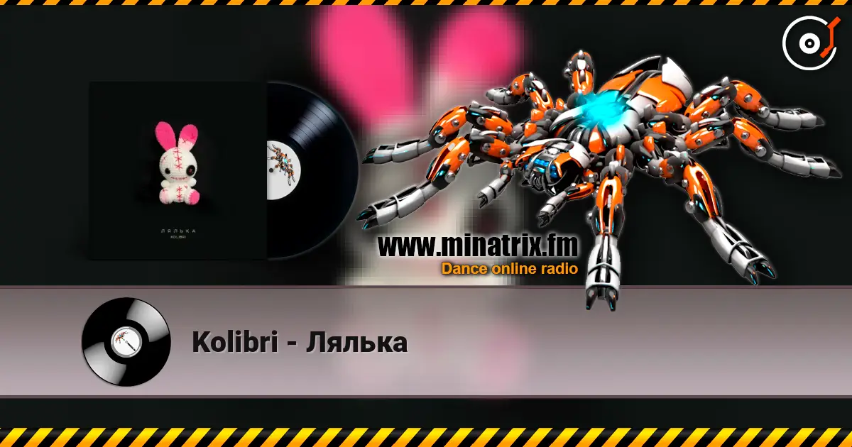 Kolibri - Лялька слухати онлайн у високій якості | Minatrix.FM
