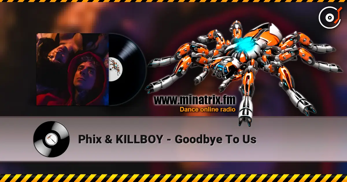 Phix & KILLBOY - Goodbye To Us слухати онлайн у високій якості | Minatrix.FM