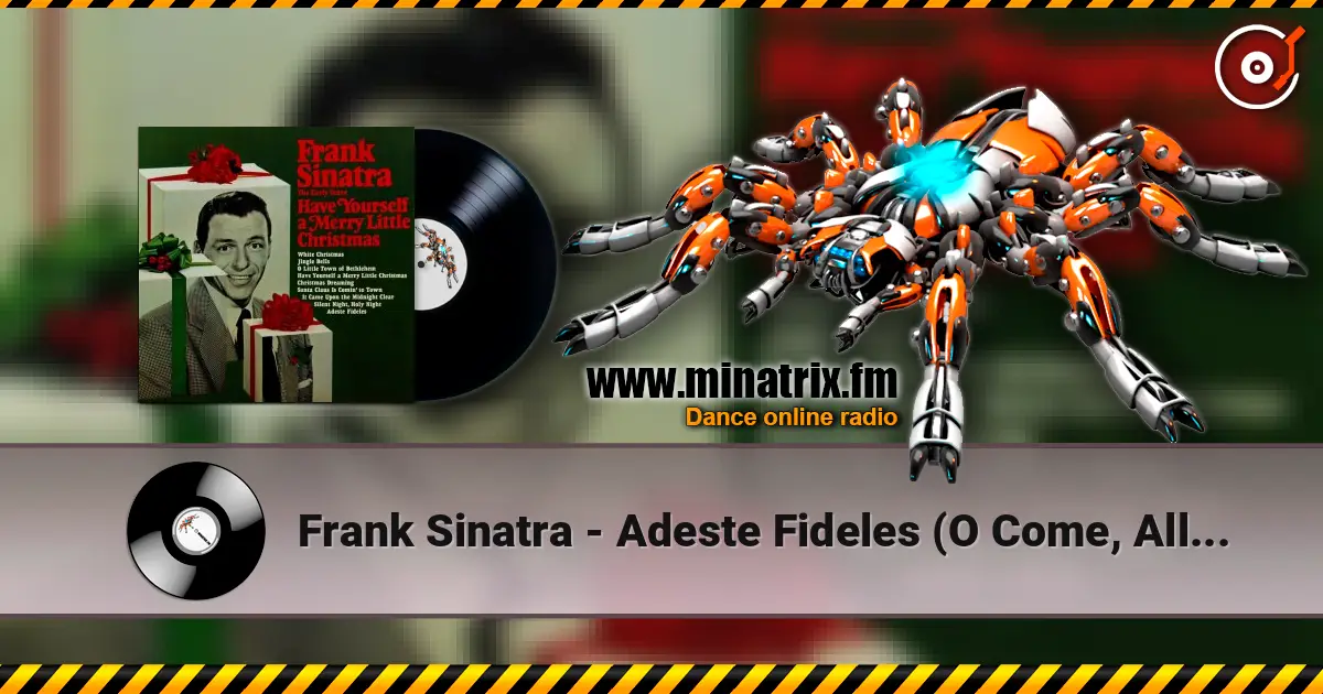 Frank Sinatra - Adeste Fideles (O Come, All Ye Faithful) слухати онлайн у високій якості | Minatrix.FM