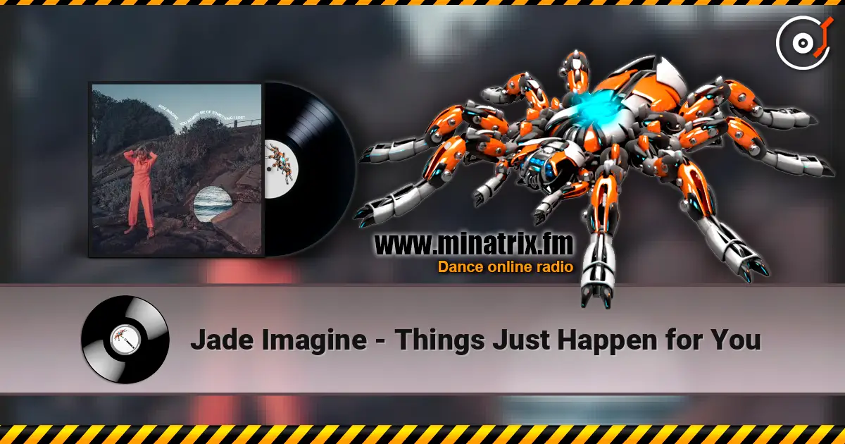 Jade Imagine - Things Just Happen for You слухати онлайн у високій якості | Minatrix.FM