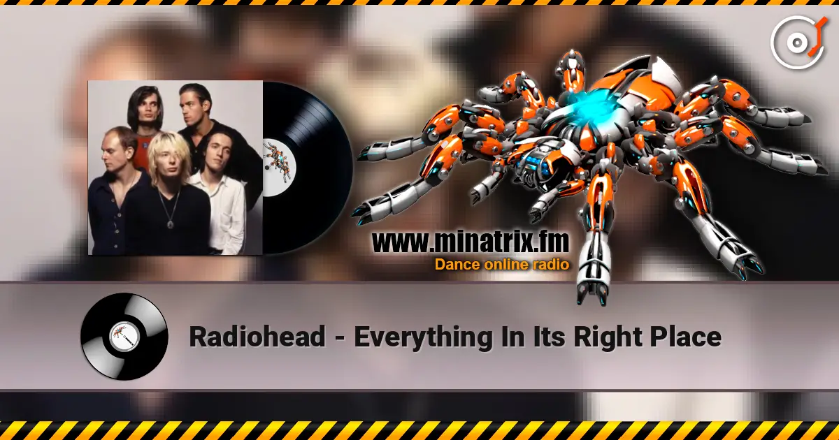 Radiohead - Everything In Its Right Place слухати онлайн у високій якості | Minatrix.FM