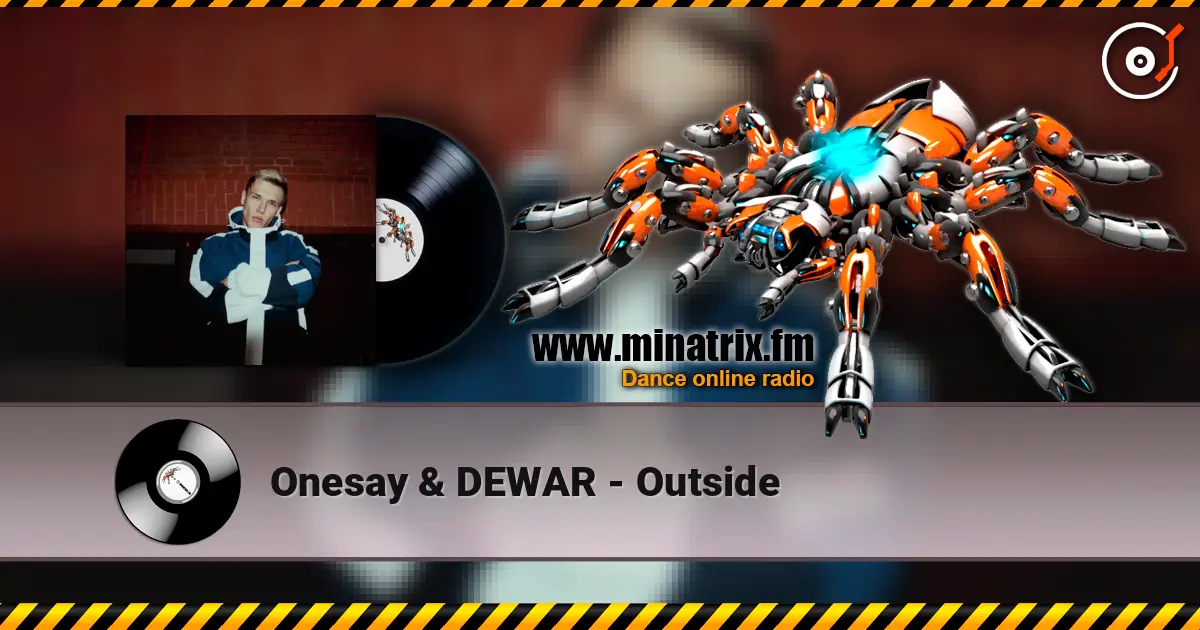 Onesay & DEWAR - Outside слухати онлайн у високій якості | Minatrix.FM