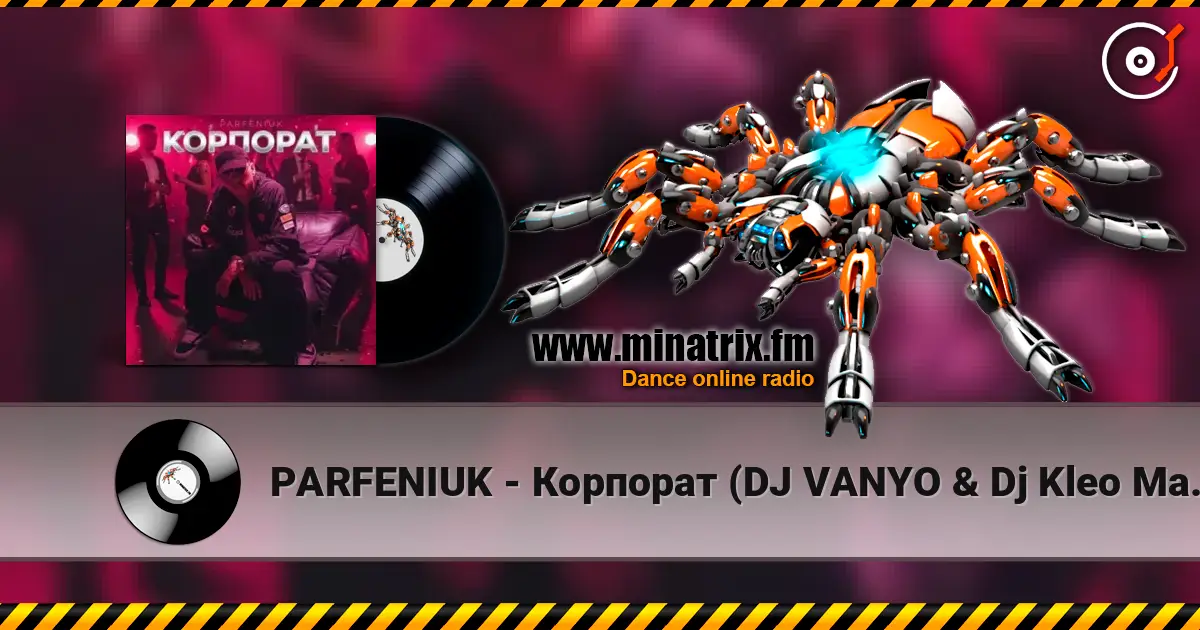 PARFENIUK - Корпорат (DJ VANYO & Dj Kleo Mashup) слухати онлайн у високій якості | Minatrix.FM