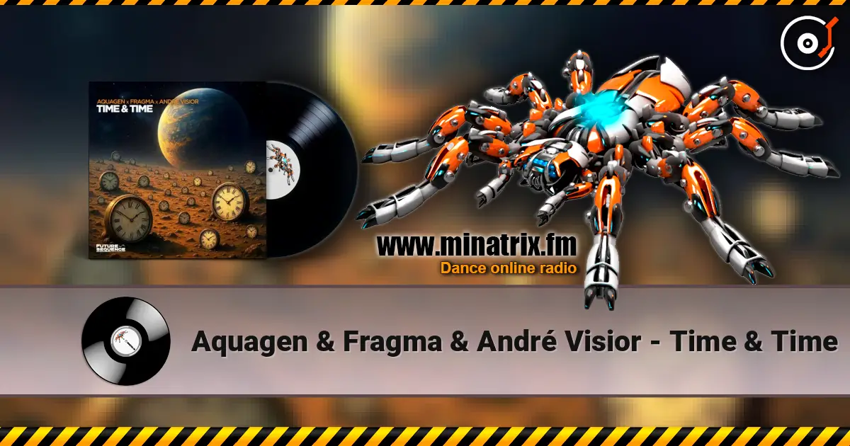 Aquagen & Fragma & André Visior - Time & Time listen online in high quality | Minatrix.FM