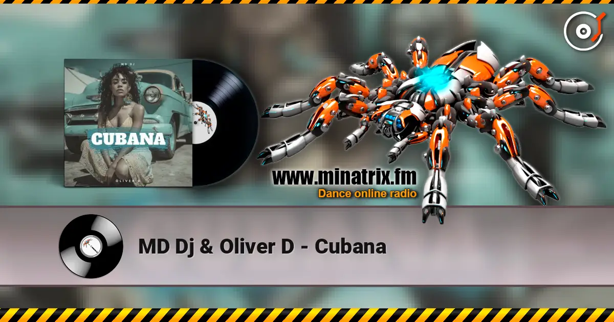 MD Dj & Oliver D - Cubana слухати онлайн у високій якості | Minatrix.FM