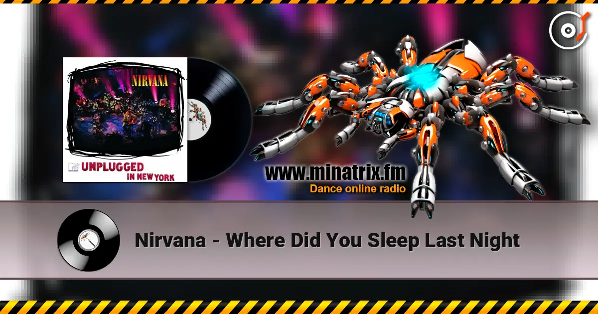 Nirvana - Where Did You Sleep Last Night listen online in high quality | Minatrix.FM