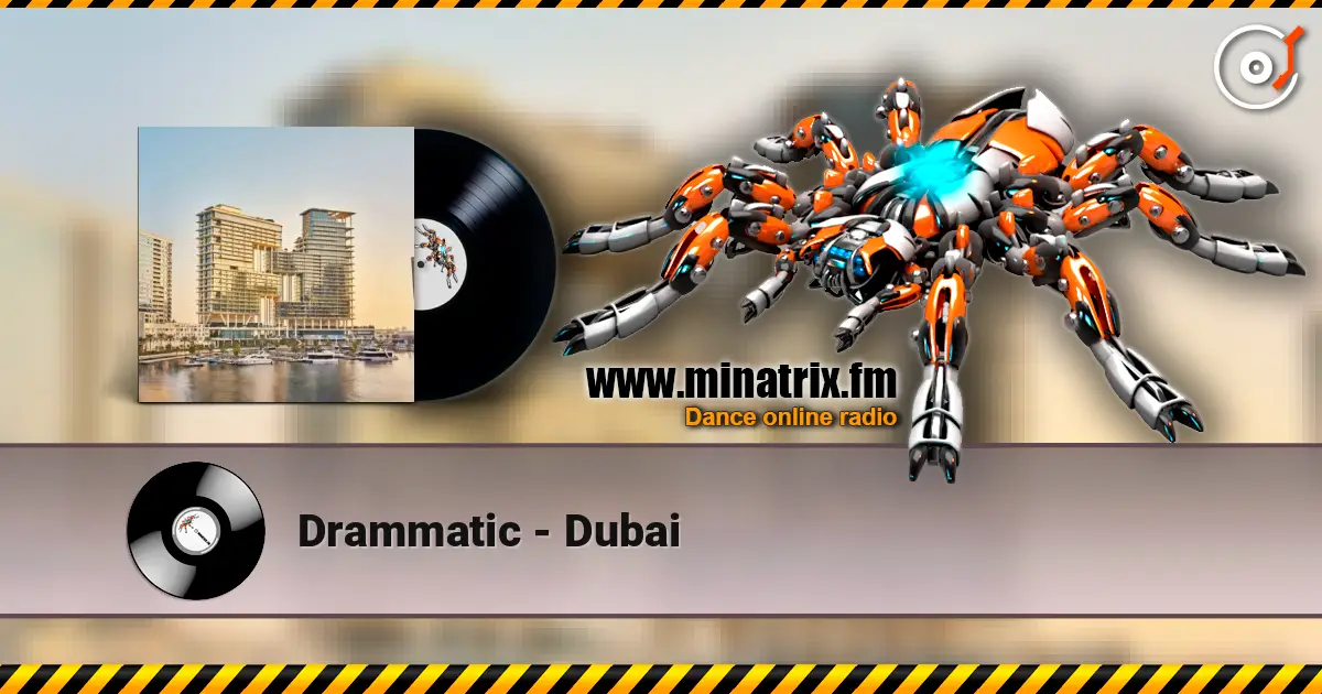 Drammatic - Dubai слухати онлайн у високій якості | Minatrix.FM