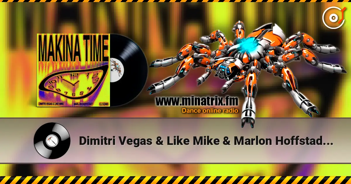 Dimitri Vegas & Like Mike & Marlon Hoffstadt - Makina Time (feat. DJ Konik) слухати онлайн у високій якості | Minatrix.FM
