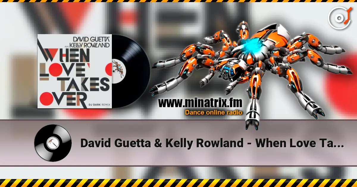 David Guetta & Kelly Rowland - When Love Takes Over (Dj Dark Remix) listen online in high quality | Minatrix.FM