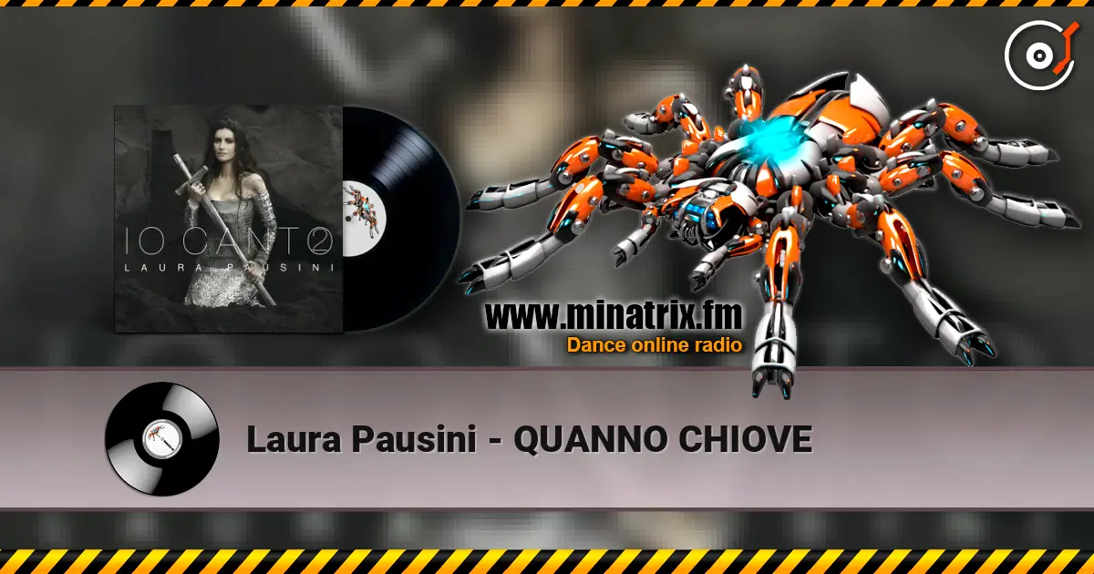 Laura Pausini - QUANNO CHIOVE слухати онлайн у високій якості | Minatrix.FM