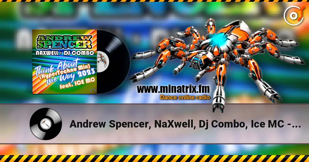 Andrew Spencer, NaXwell, Dj Combo, Ice MC - Think About The Way 2023 (Hypertechno Extended Mix) слухати онлайн у високій якості | Minatrix.FM