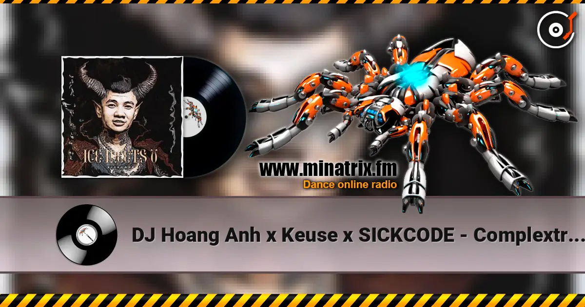 DJ Hoang Anh x Keuse x SICKCODE - Complextro Machine (Extended Mix) слухати онлайн у високій якості | Minatrix.FM