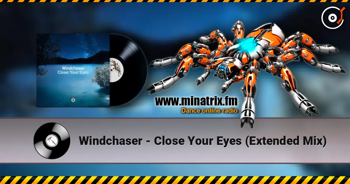 Windchaser - Close Your Eyes (Extended Mix) слухати онлайн у високій якості | Minatrix.FM