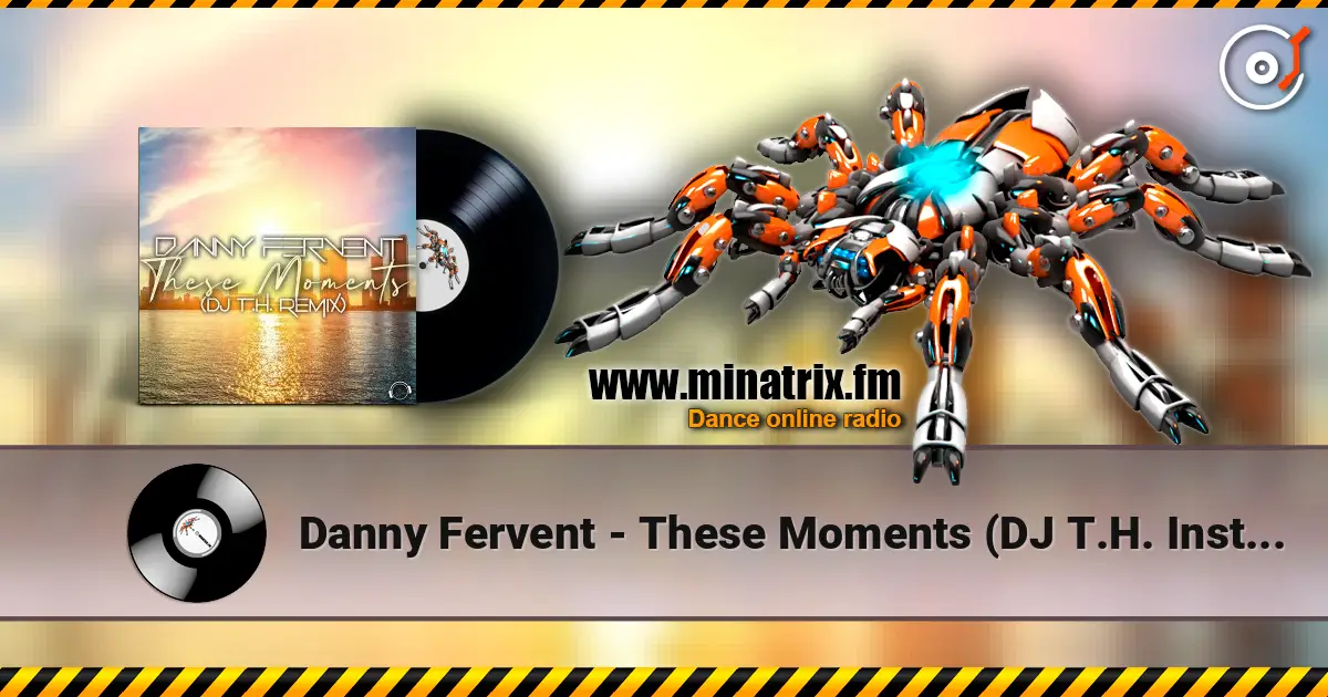 Danny Fervent - These Moments (DJ T.H. Instrumental Edit) listen online in high quality | Minatrix.FM