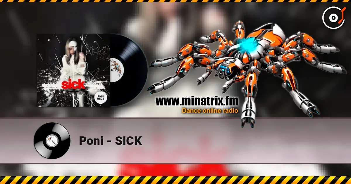 Poni - SICK listen online in high quality | Minatrix.FM