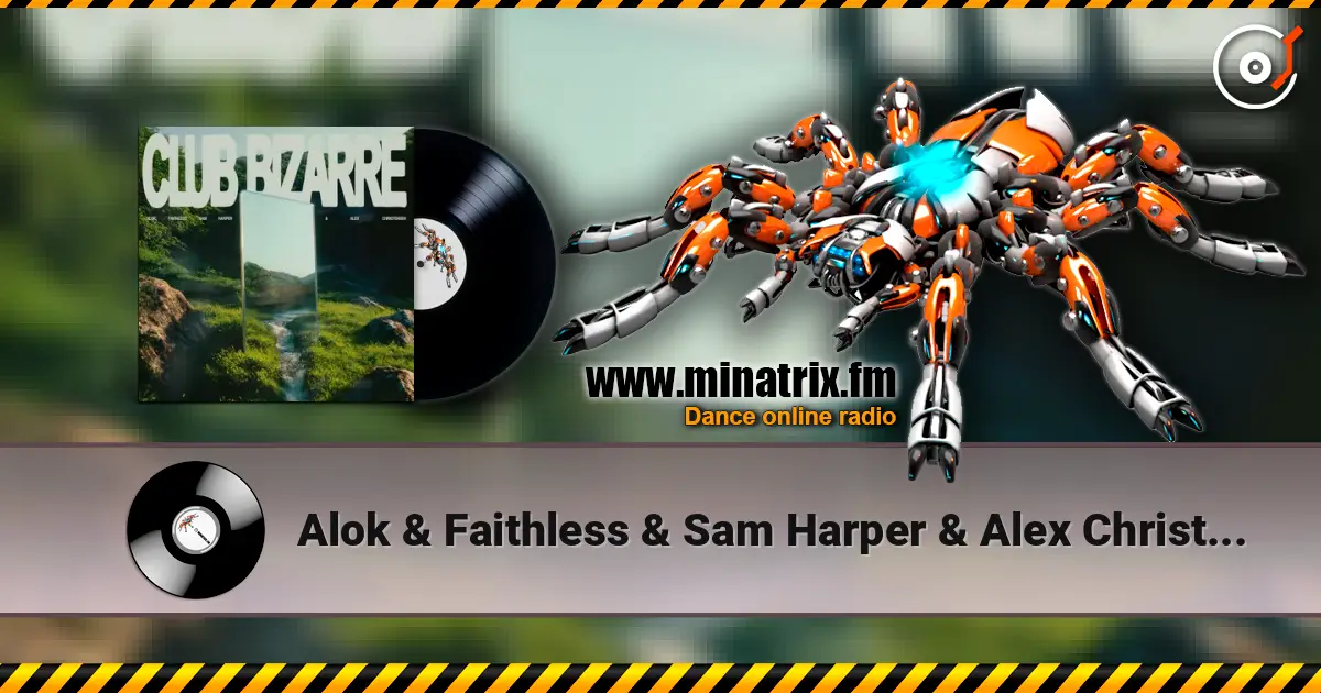 Alok & Faithless & Sam Harper & Alex Christensen - Club Bizarre listen online in high quality | Minatrix.FM