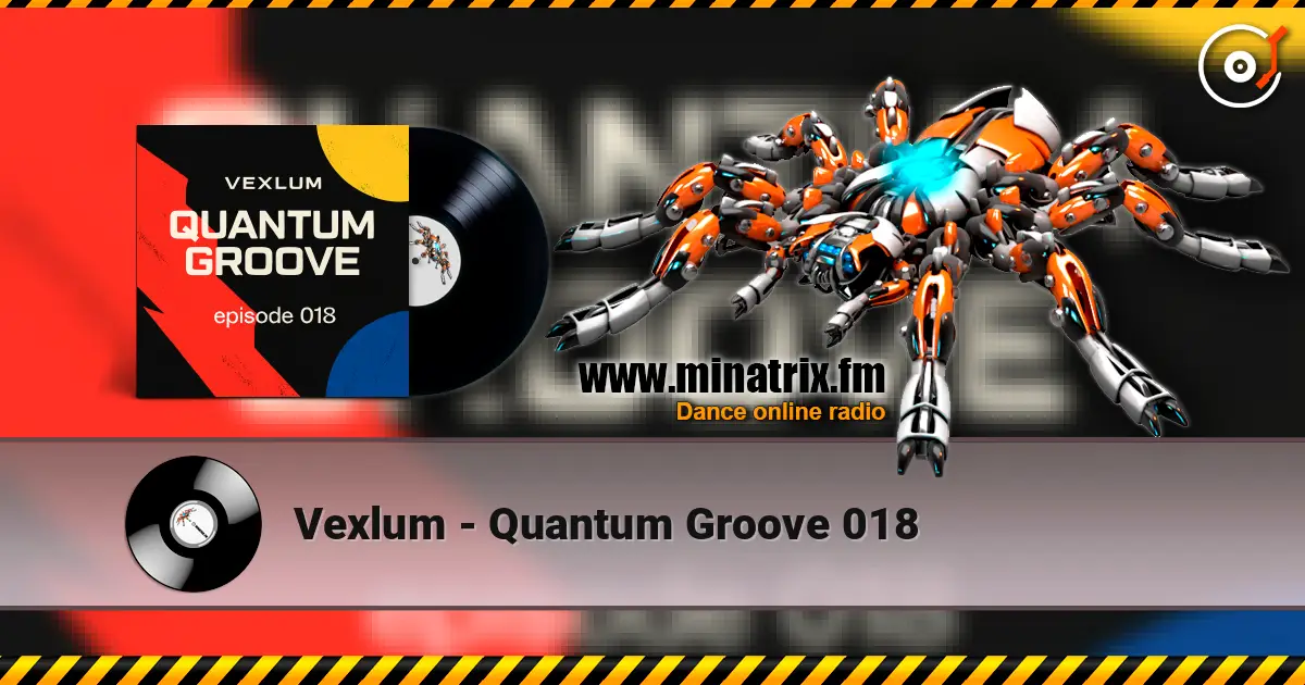 Vexlum - Quantum Groove 018 слухати онлайн у високій якості | Minatrix.FM