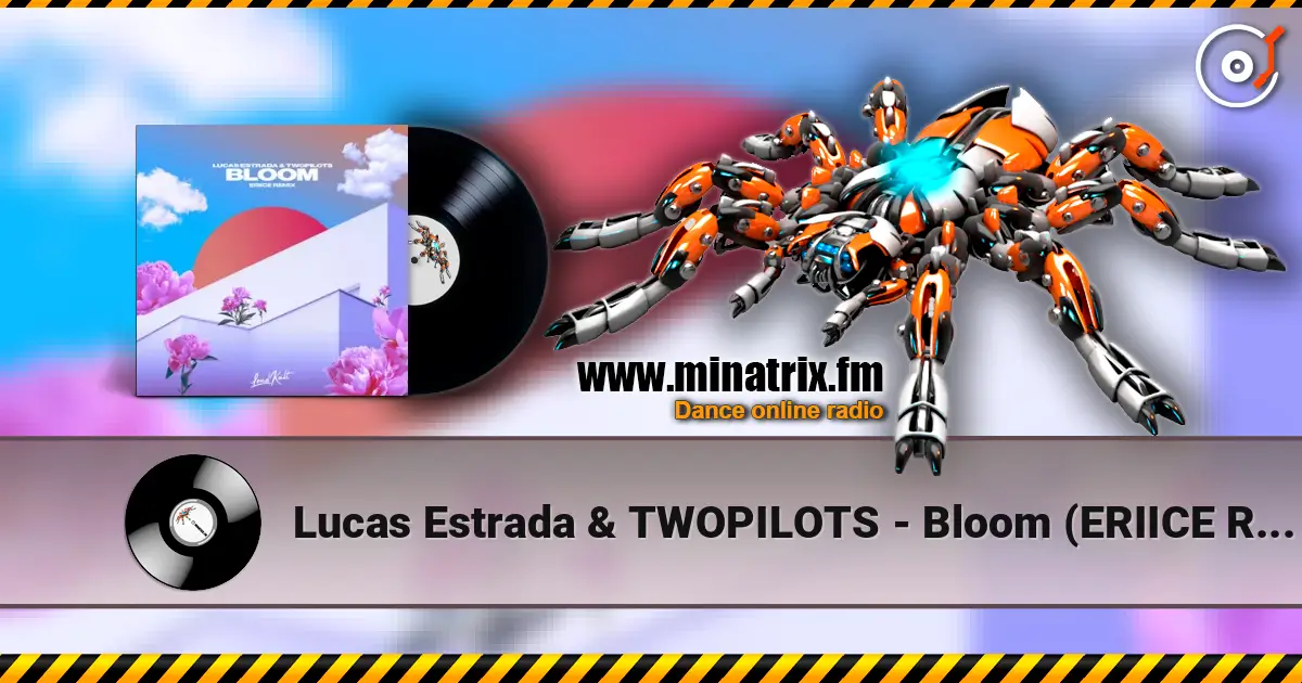 Lucas Estrada & TWOPILOTS - Bloom (ERIICE Remix) слухати онлайн у високій якості | Minatrix.FM
