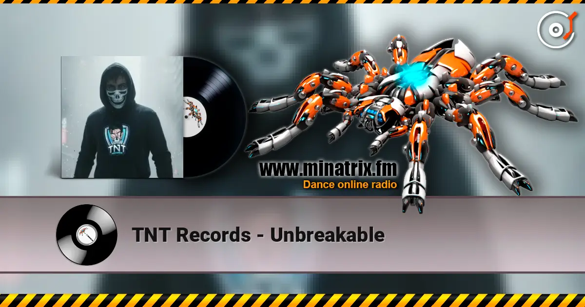 TNT Records - Unbreakable слухати онлайн у високій якості | Minatrix.FM