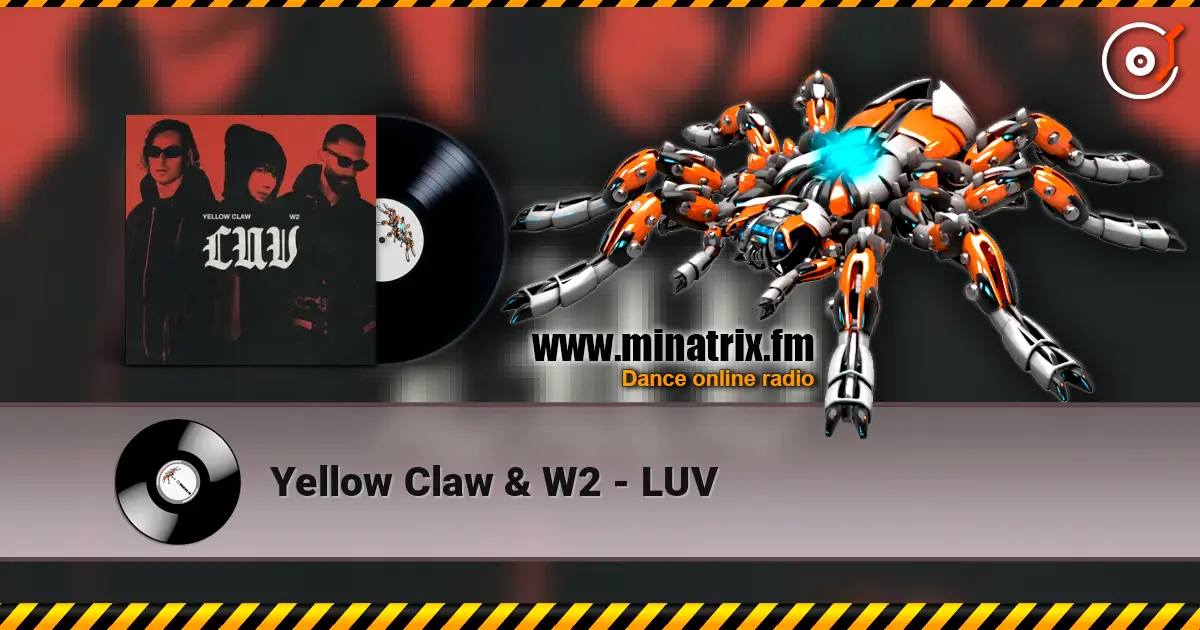 Yellow Claw & W2 - LUV слухати онлайн у високій якості | Minatrix.FM