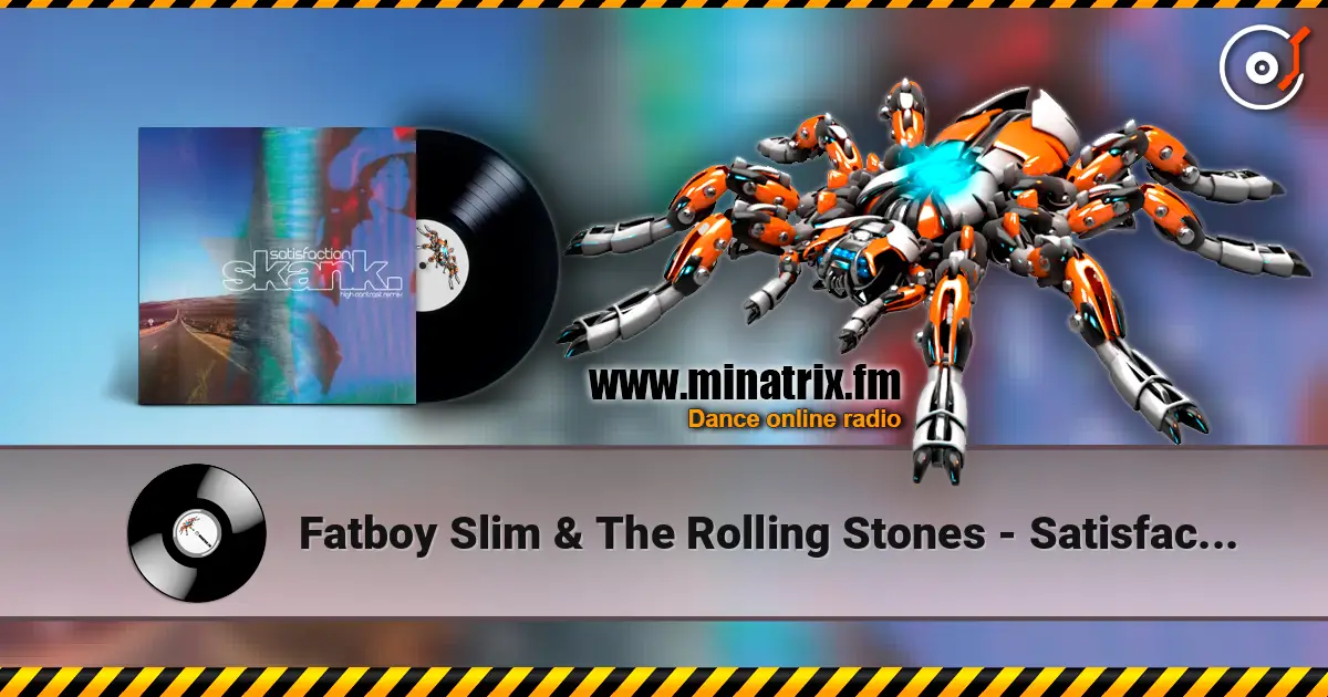 Fatboy Slim & The Rolling Stones - Satisfaction Skank listen online in high quality | Minatrix.FM